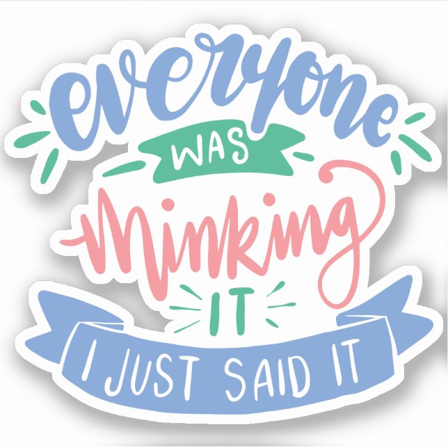 I Just Said What Everyone Was Thinking | Fun Quote Sticker (Front)
