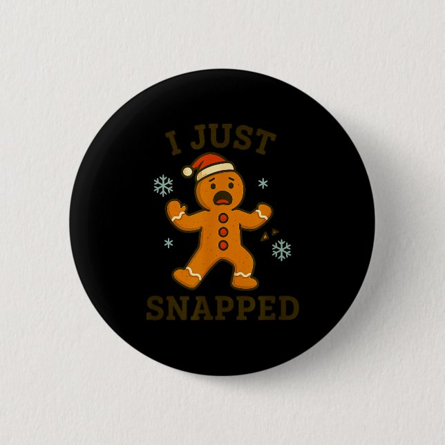 I Just Snapped Funny Gingerbread Christmas  Button (Front)