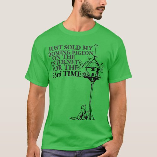 I Just Sold My Homing Pigeon On The Internet Retro T_Shirt