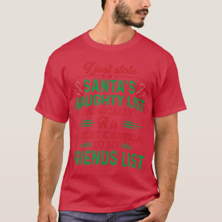 I Just Stole Santas Naughty List Ironically It is T-Shirt