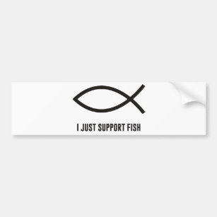 I Just Support Fish Ichthys Symbol Bumper Sticker