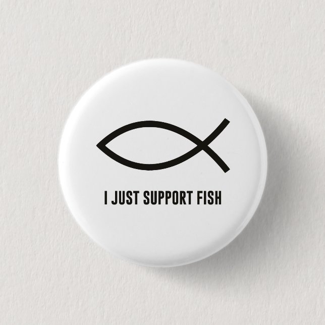 I Just Support Fish Ichthys Symbol Pinback Button (Front)