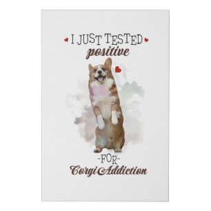 I Just Tested Positive For Corgi Addiction Dogs Faux Canvas Print