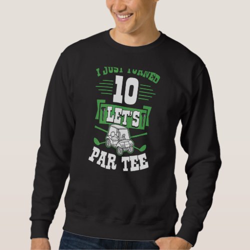 I Just Turned 10 Lets Par Golf Cart 10th Birthday Sweatshirt