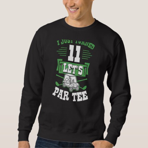 I Just Turned 11 Lets Par Golf Cart 11th Birthday Sweatshirt
