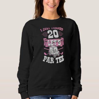 I Just Turned 20 Let's Par Golf Cart 20th Birthday Sweatshirt