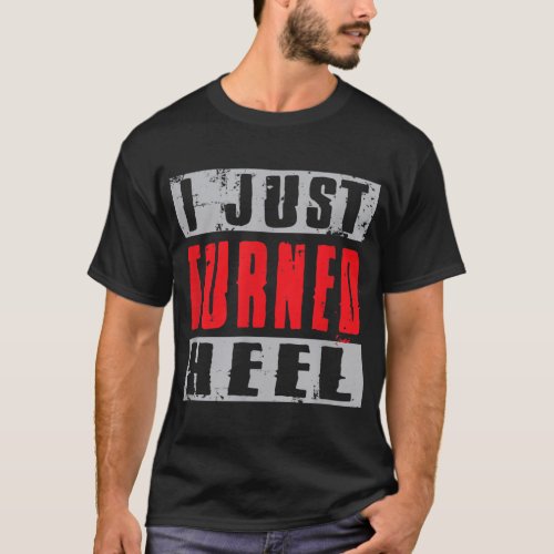 I Just Turned Heel Pro Wrestling Grunge Style T_Shirt