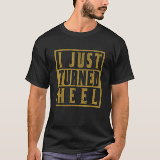 I Just Turned Heel Pro Wrestling Retro Distressed T-Shirt