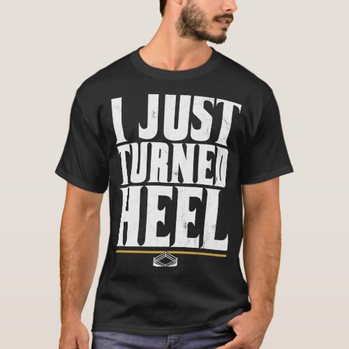 I Just Turned Heel  Pro Wrestling Smark T_Shirt