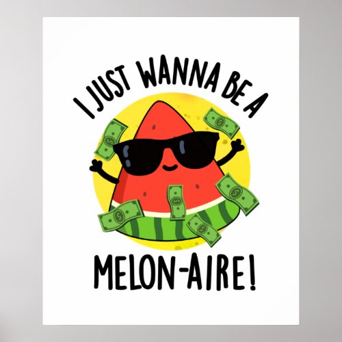 I Just Wanna Be A Melon_aire Funny Money Melon Pun Poster