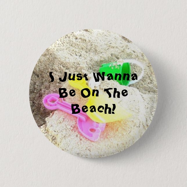 I Just Wanna Be On The Beach Button (Front)