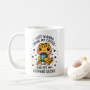 I Just Wanna Drink Coffee and Pet My Leopard Gecko Mug