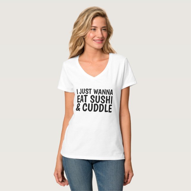 I JUST WANNA EAT SUSHI & CUDDLE Funny T-shirts (Front Full)