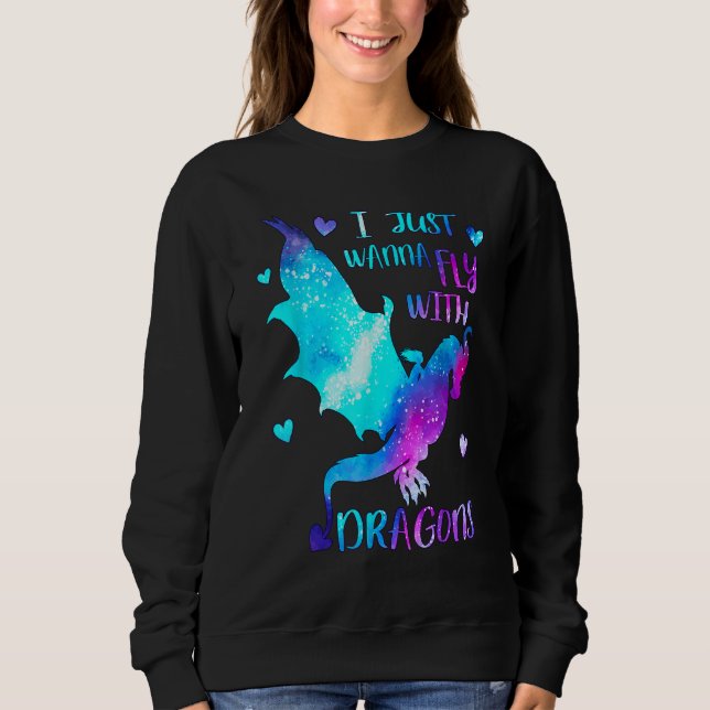 I just wanna Fly with Dragons  Dragon Girl  Space  Sweatshirt (Front)