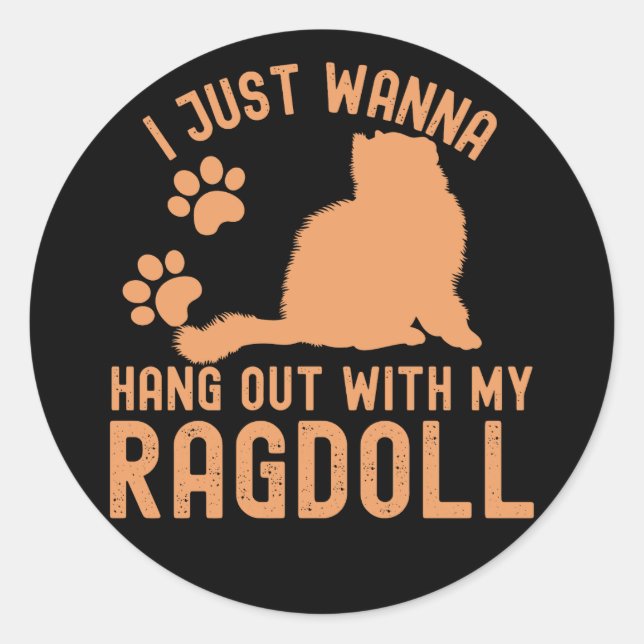 I Just Wanna hang out with my Ragdoll Classic Round Sticker (Front)