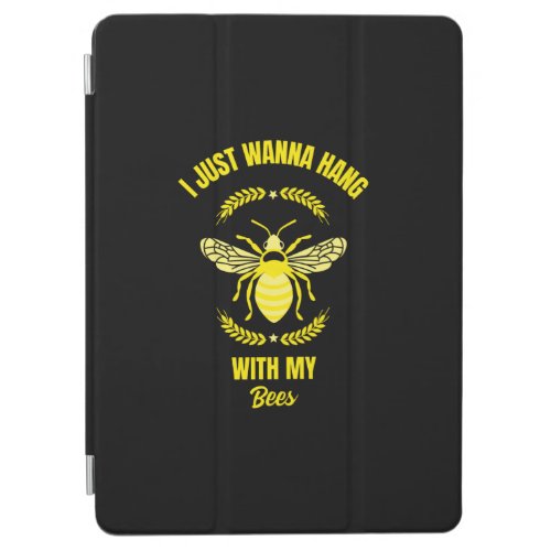 I just wanna hang with my bees funny beekeeping be iPad air cover