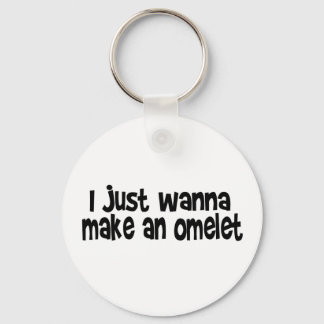 I Just Wanna Make An Omelet Keychain
