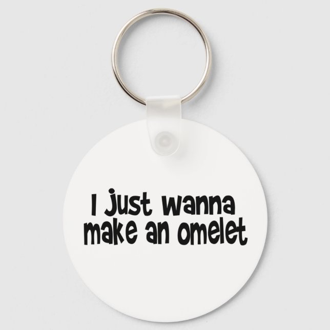 I Just Wanna Make An Omelet Keychain (Front)