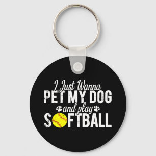 I Just Wanna Pet My Dog And Play Softball Keychain