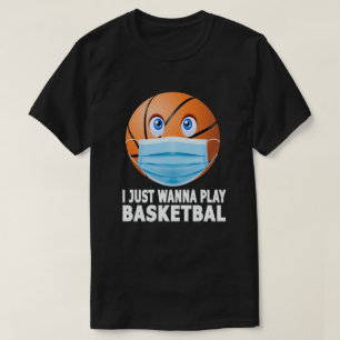 I Just Wanna Play Basketball Funny Face Mask T-Shirt