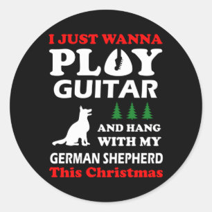 I Just Wanna Play Guitar Hang With German Shepherd Classic Round Sticker