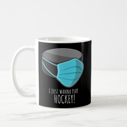 I Just Wanna Play Hockey Funny Gifts For Ice Hocke Coffee Mug