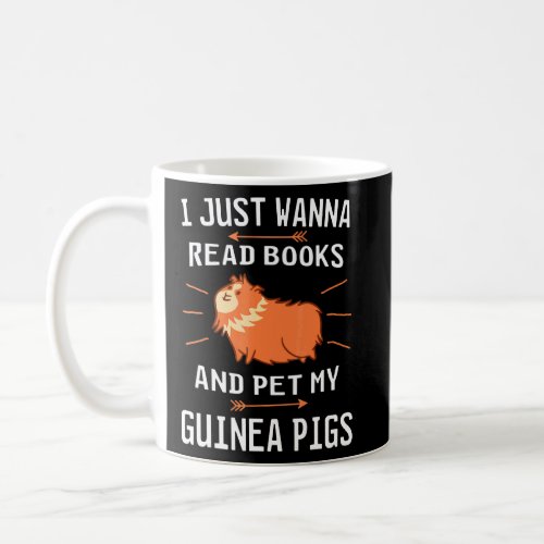I Just Wanna Read Books And Pet My Guinea Pig  Coffee Mug
