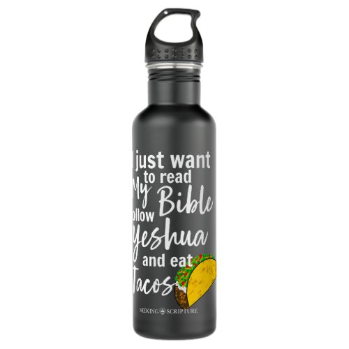 I Just Wanna Read My Bible Eat Tacos  Stainless Steel Water Bottle