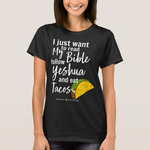 I Just Wanna Read My Bible Eat Tacos  T_Shirt