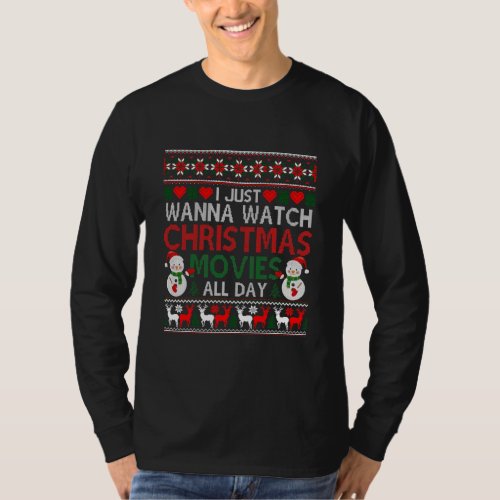 I Just Wanna Watch Christmas Movies All Day Ugly T_Shirt