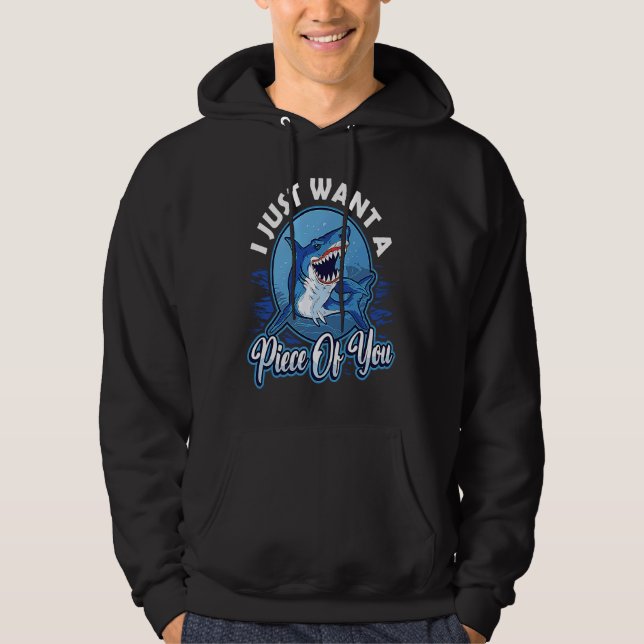 I Just Want A Piece Of You Shark Hoodie (Front)