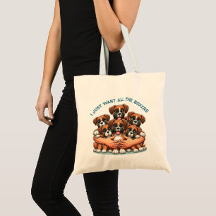 I Just Want All The Boxer Dogs 🐾 Tote Bag