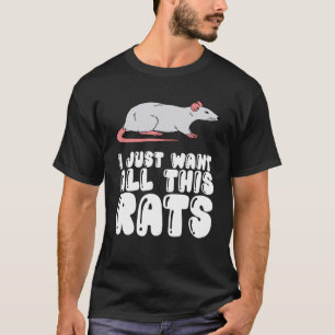 I Just Want All This Rats T-Shirt