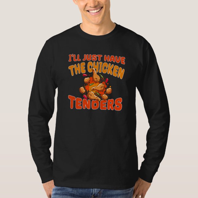 I Just Want Chicken Tendies for Chicken Tenders  Q T-Shirt (Front)