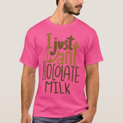 I Just Want Chocolate Milk Active  T_Shirt