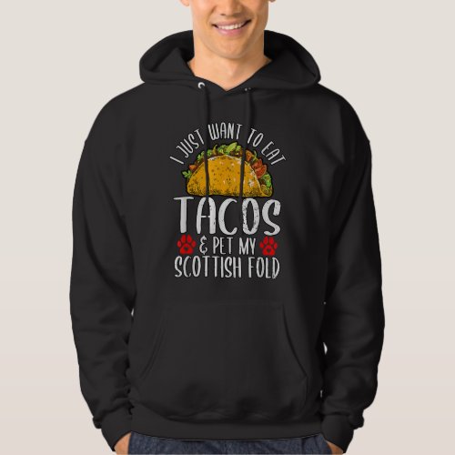 I Just Want Eat Tacos Pet Scottish Fold May 5th  Hoodie