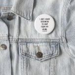 I Just Want Goodness To Drip From My Veins Pin at Zazzle
