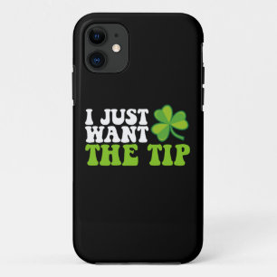 I Just Want The Tip Shamrock St Patrick's Day iPhone 11 Case