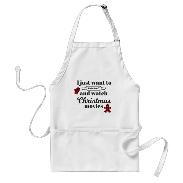 I Just want to Bake and Watch Christmas Movies Adult Apron (Front)