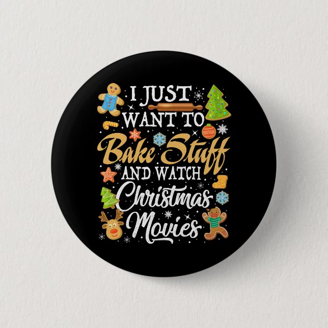 I Just Want To Bake Stuff And Watch Christmas  Button (Front)