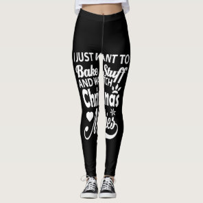 i just want to bake stuff and watch christmas movi leggings