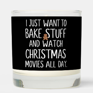 I Just Want To Bake Stuff Watch Christmas Movies Scented Candle