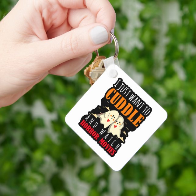 I Just Want To Cuddle And Watch Horror Movies Keychain (Hand)