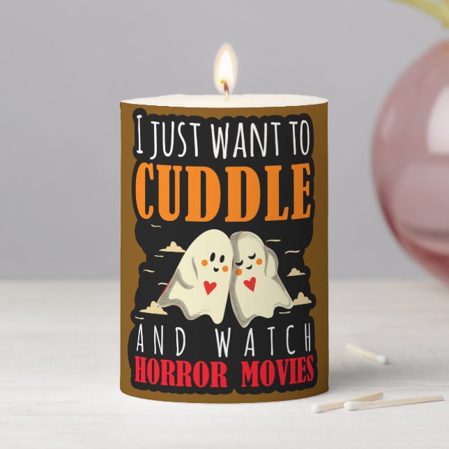 I Just Want To Cuddle And Watch Horror Movies Pillar Candle (In Situ)