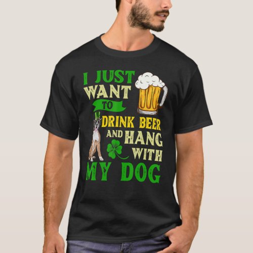 I Just Want To Drink Beer And Hang With My Boxer T_Shirt