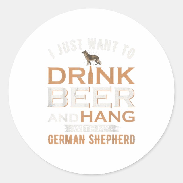I Just Want To Drink Beer And Hang With My Classic Round Sticker (Front)