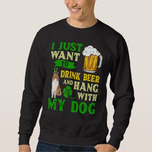 I Just Want To Drink Beer And Hang With My Rough C Sweatshirt