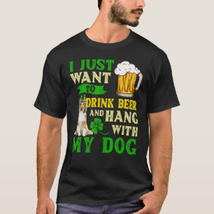 I Just Want To Drink Beer And Hang With My Shetlan T-Shirt