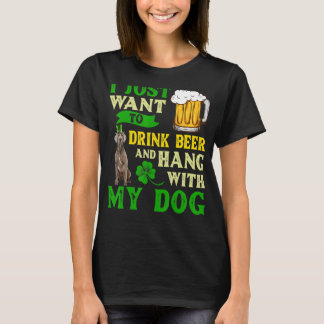 I Just Want To Drink Beer And Hang With My Weimara T-Shirt