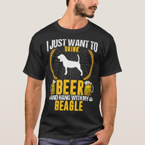 I Just Want To Drink Beer And Pet My Dog Beagle Lo T_Shirt